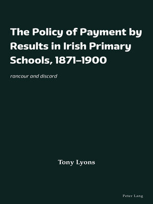 cover image of The Policy of Payment by Results in Irish Primary Schools, 1871–1900